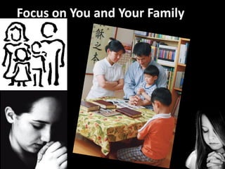 Focus on You and Your Family
 
