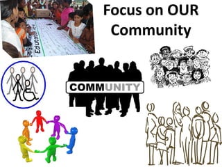 Focus on OUR
 Community
 