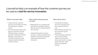 Licenced to help is an example of how the customer journey can
be used as a tool for service innovation
What is Licenced t...