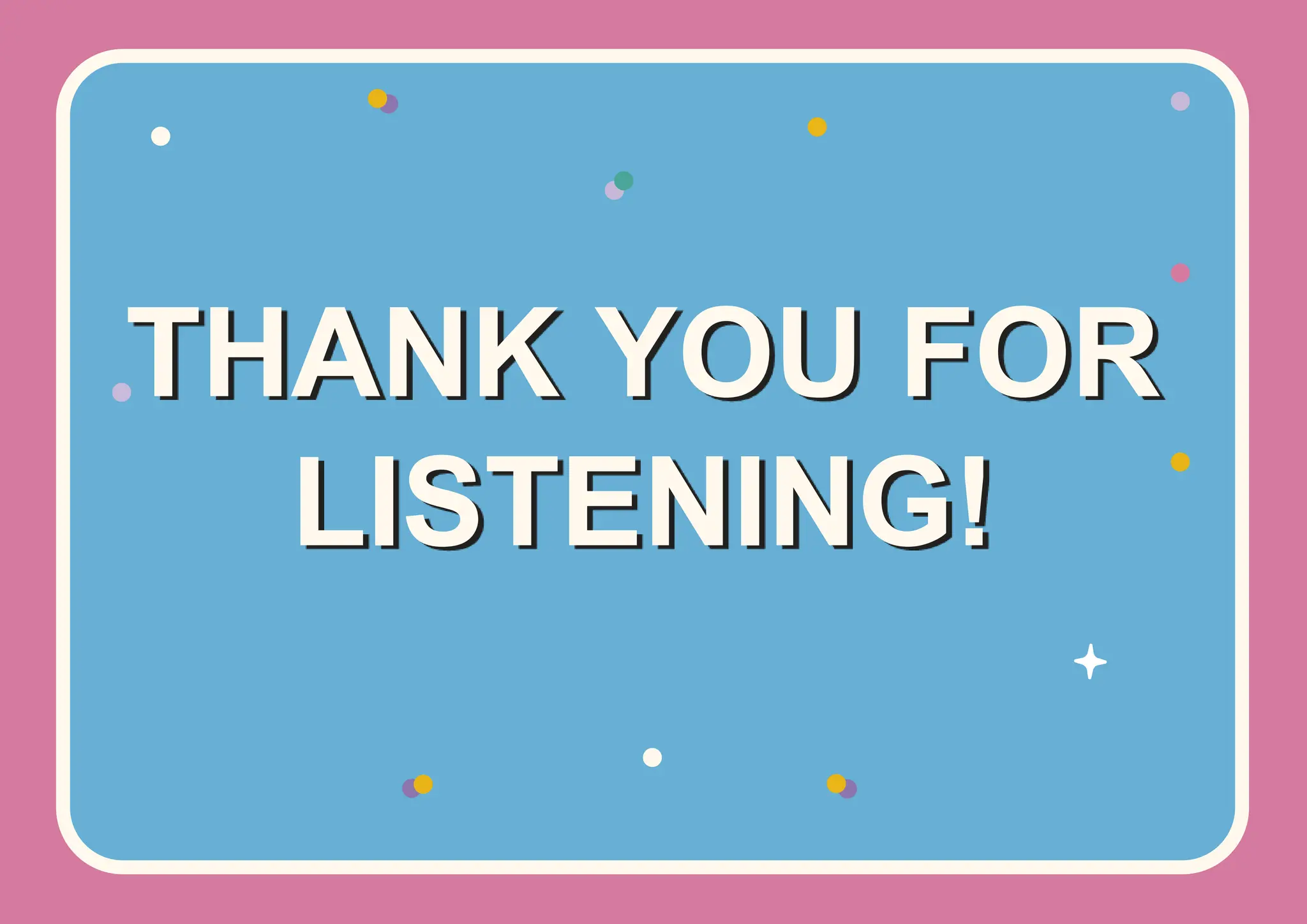 THANK YOU FOR
LISTENING!
 