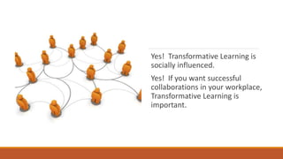 Transformative Learning and Collaboration in the Workplace | PPT