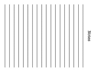 Notes
________________________________
________________________________
________________________________
________________________________
________________________________
________________________________
________________________________
________________________________
________________________________
________________________________
________________________________
________________________________
________________________________
________________________________
________________________________
________________________________
________________________________
________________________________
 