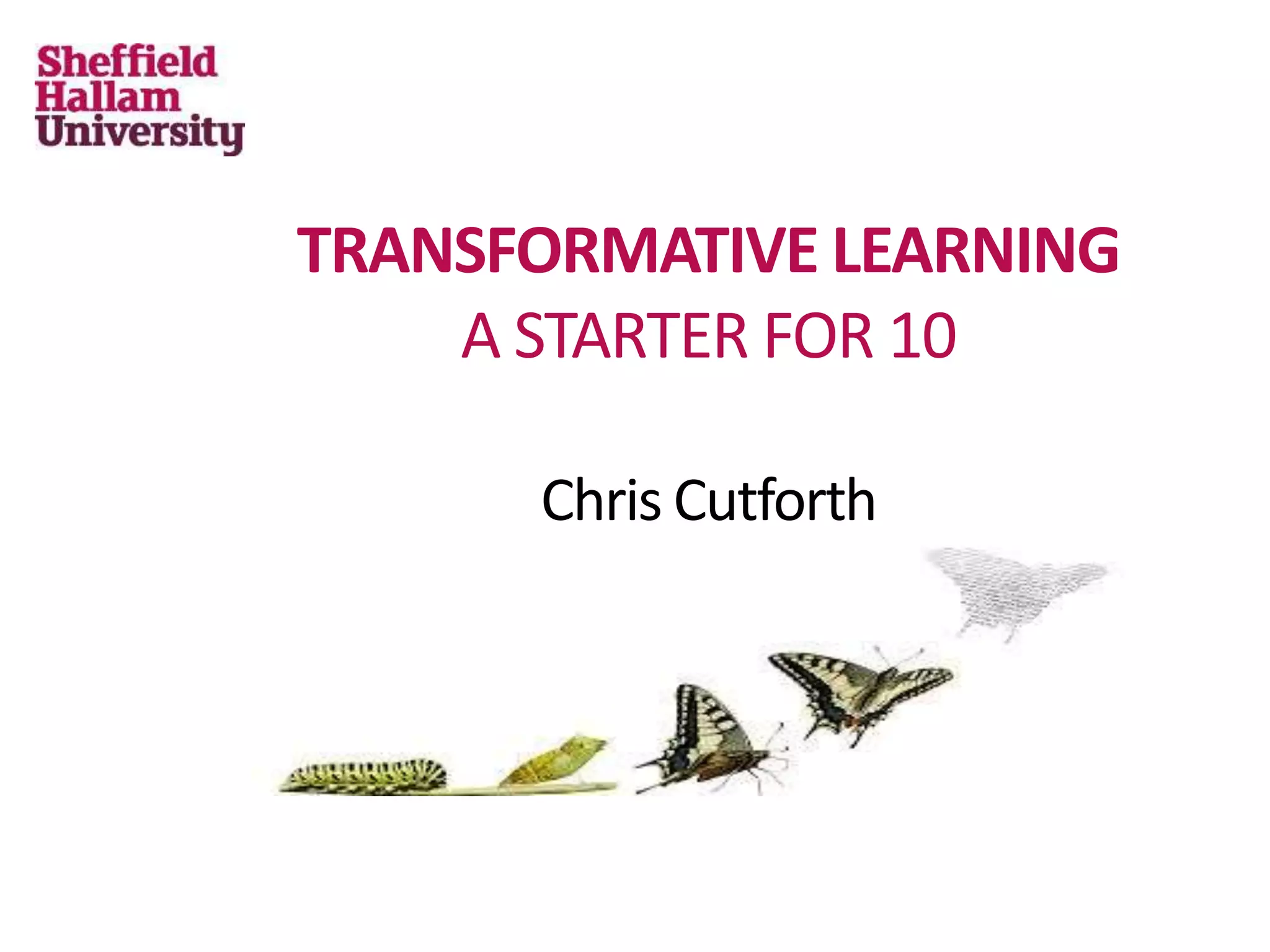 Transformative Learning A starter for 10 PPT