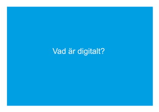 Vad är digitalt?
 
