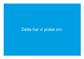 Detta har vi pratat om
 