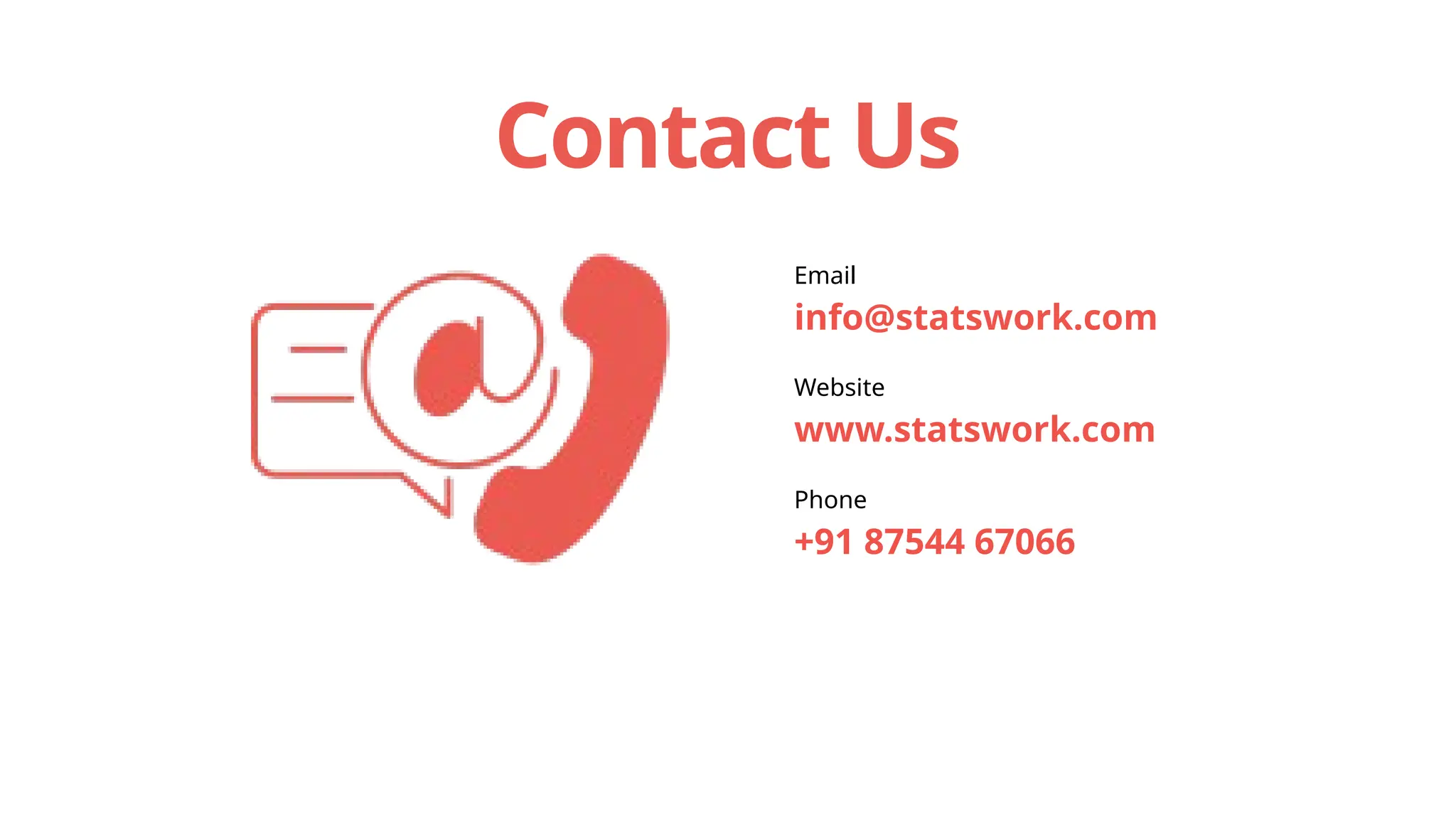 Email
info@statswork.com
Website
www.statswork.com
Phone
+91 87544 67066
Contact Us
 