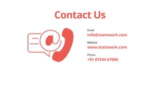 Email
info@statswork.com
Website
www.statswork.com
Phone
+91 87544 67066
Contact Us
 