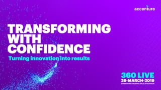 Draft – for discussion purposes only
360 LIVE
26-MARCH-2019
COPENHAGEN | HELSINKI | OSLO | STOCKHOLM
TRANSFORMING
WITH
CONFIDENCE
Turning innovation into results
 