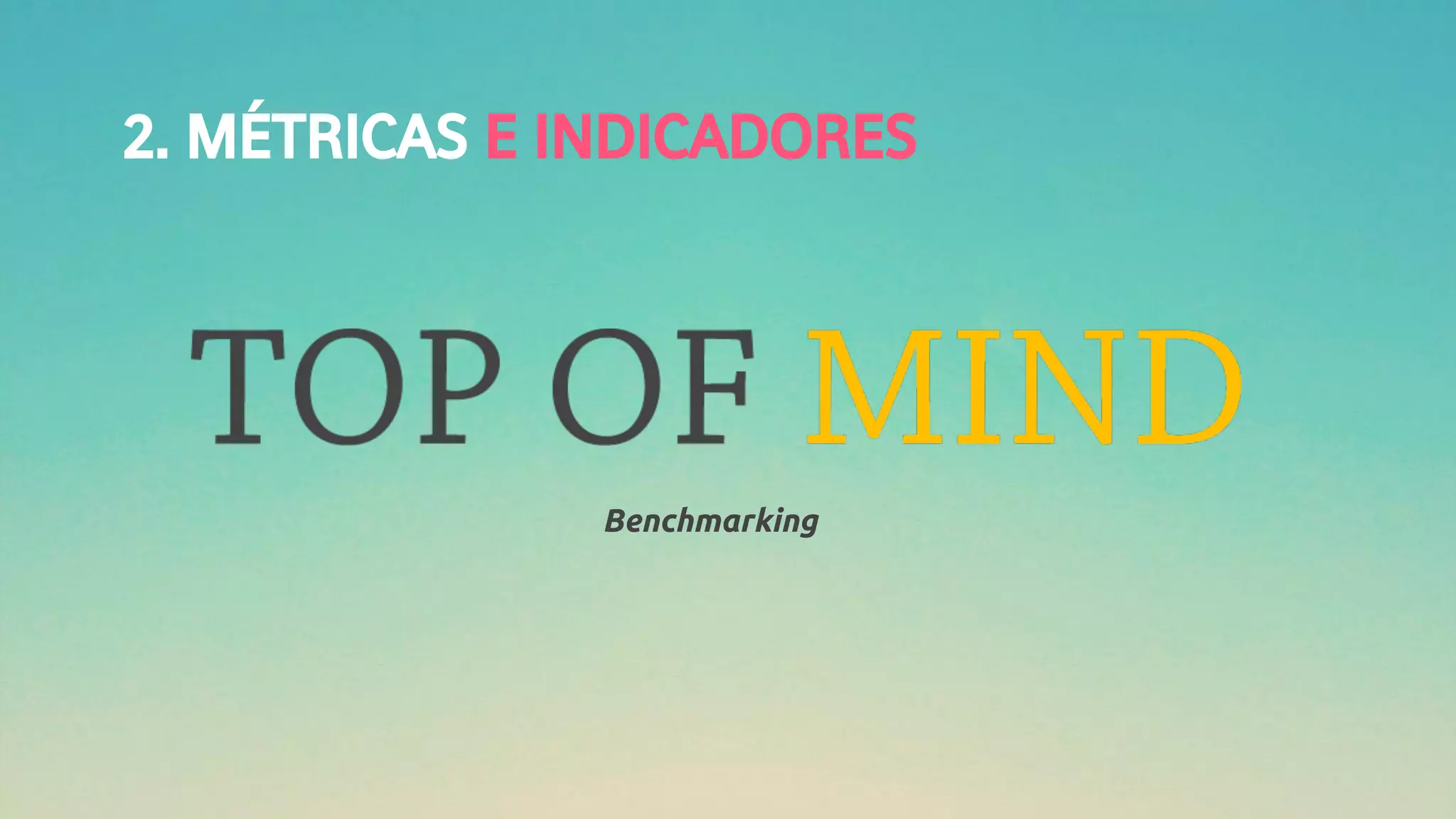 2. MÉTRICAS E INDICADORES
Benchmarking
 