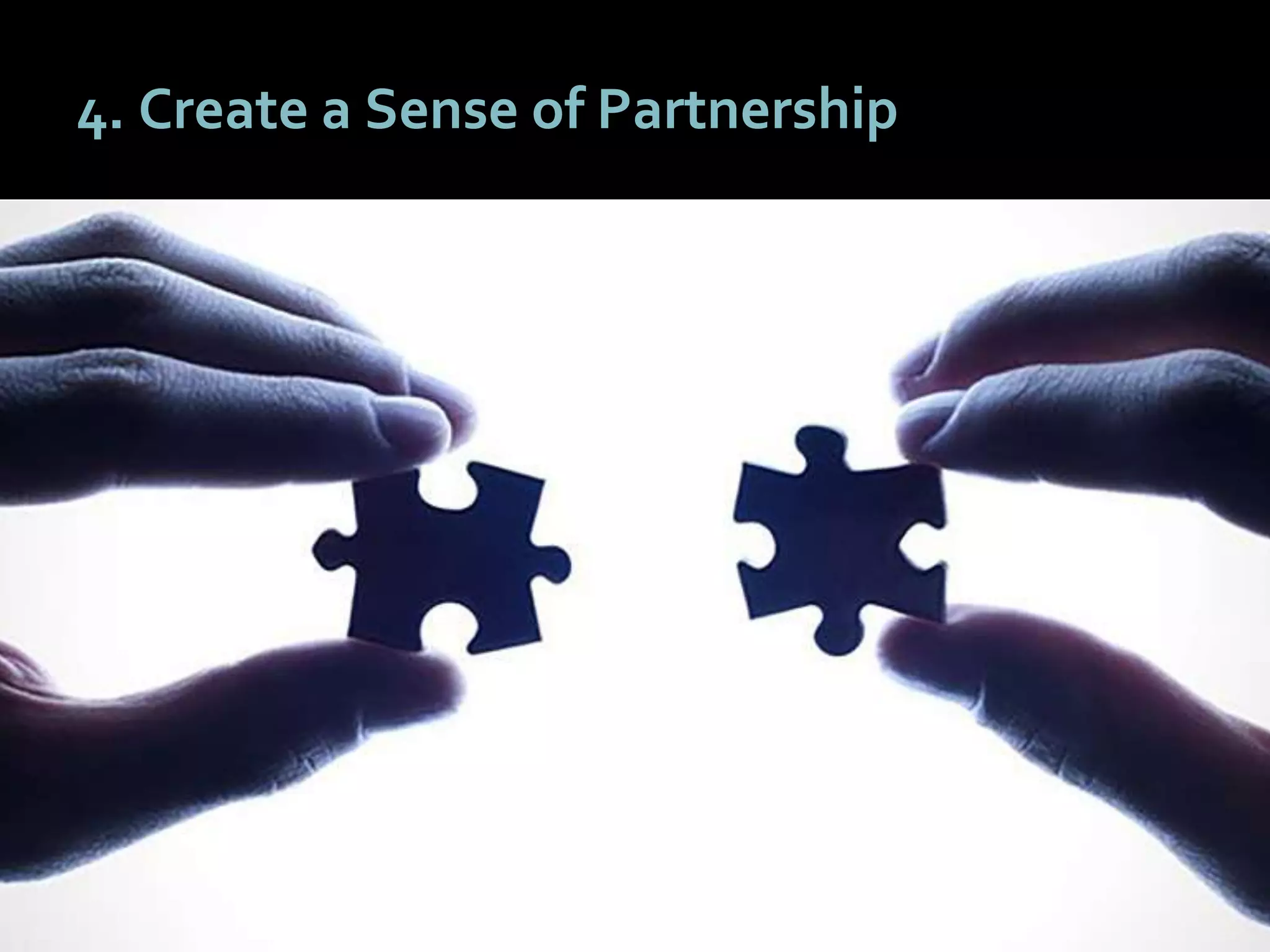 4040
4. Create a Sense of Partnership
 