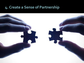 4040
4. Create a Sense of Partnership
 