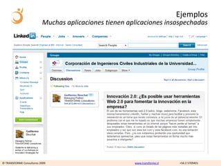Ejemplos
                          Muchas aplicaciones tienen aplicaciones insospechadas




© TRANSFORME Consultores 2009                          www.transforme.cl   +56 2 5709401
 