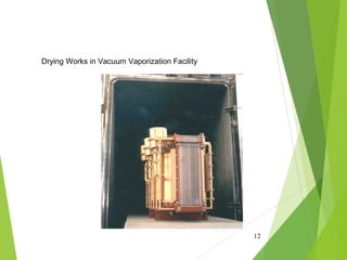 12
Drying Works in Vacuum Vaporization Facility
 