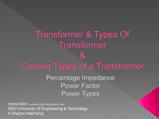 Urooj Abid (syedauroojabid@gmail.com)
NED University Of Engineering & Technology
K-Electric Internship
 