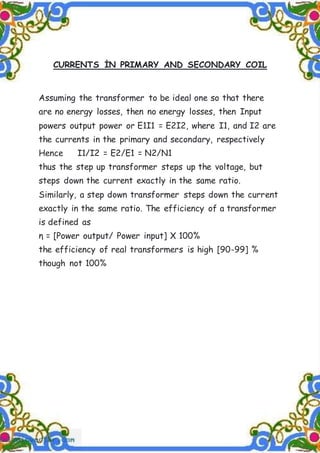 CURRENTS İN PRIMARY AND SECONDARY COIL
Assuming the transformer to be ideal one so that there
are no energy losses, then n...