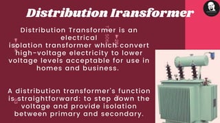 Distribution Transformer is an
electrical
isolation transformer which convert
high-voltage electricity to lower
voltage levels acceptable for use in
homes and business.
A distribution transformer's function
is straightforward: to step down the
voltage and provide isolation
between primary and secondary.
Distribution Iransformer
 