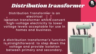 Distribution Transformer is an
electrical
isolation transformer which convert
high-voltage electricity to lower
voltage le...