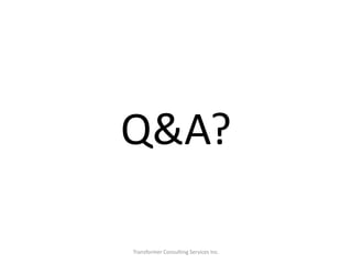 Transformer Consulting Services Inc.
Q&A?
 