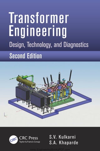 S.V. Kulkarni
S.A. Khaparde
Transformer
Engineering
Design, Technology, and Diagnostics
Second Edition
www.EngineeringBooksPDF.com
 