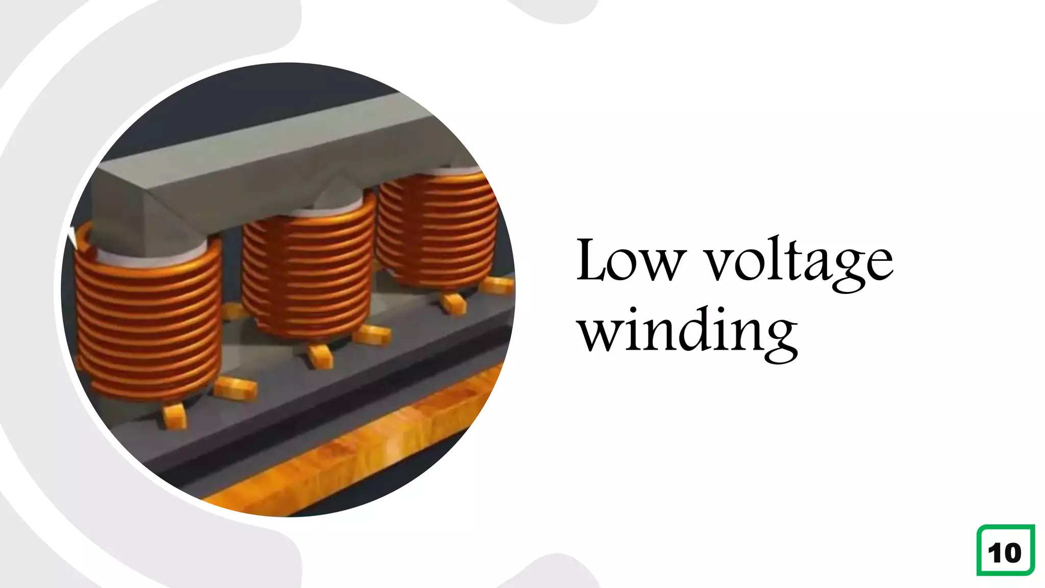 Low voltage
winding
10
 