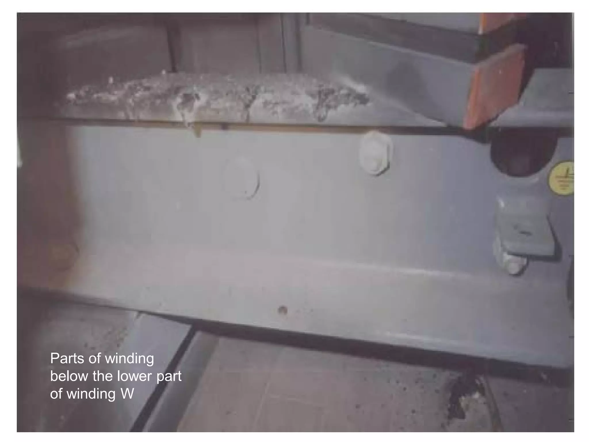 Visual inspection
Parts of winding
below the lower part
of winding W
 