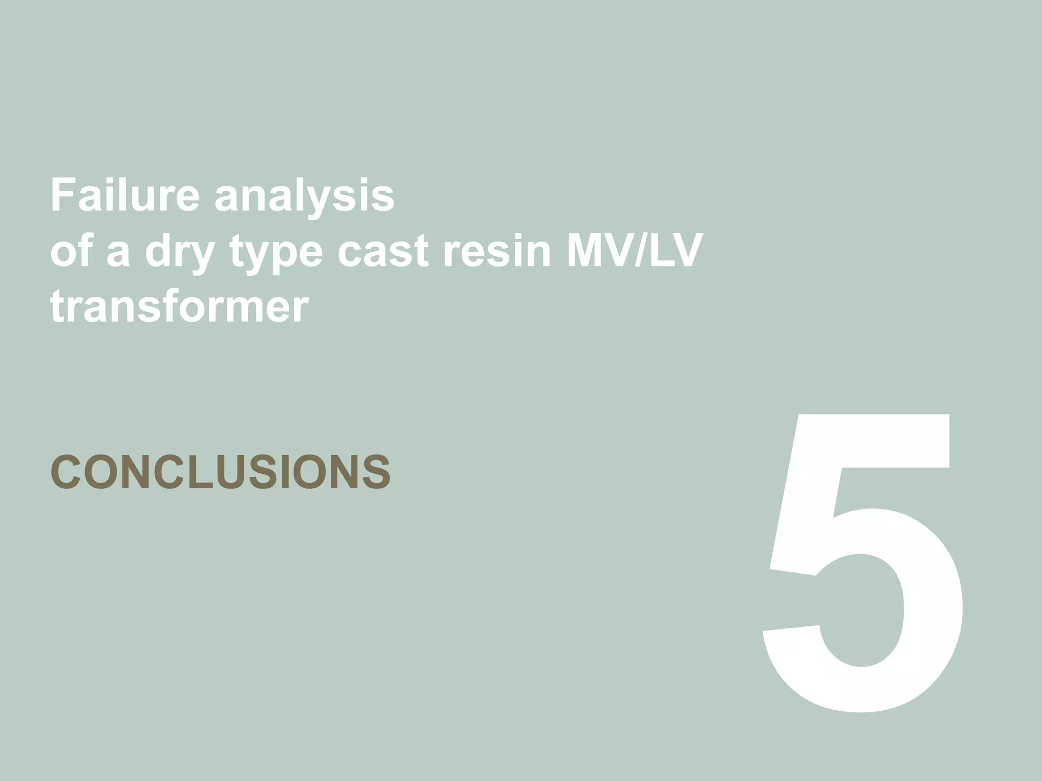 Failure analysis
of a dry type cast resin MV/LV
transformer
CONCLUSIONS
 