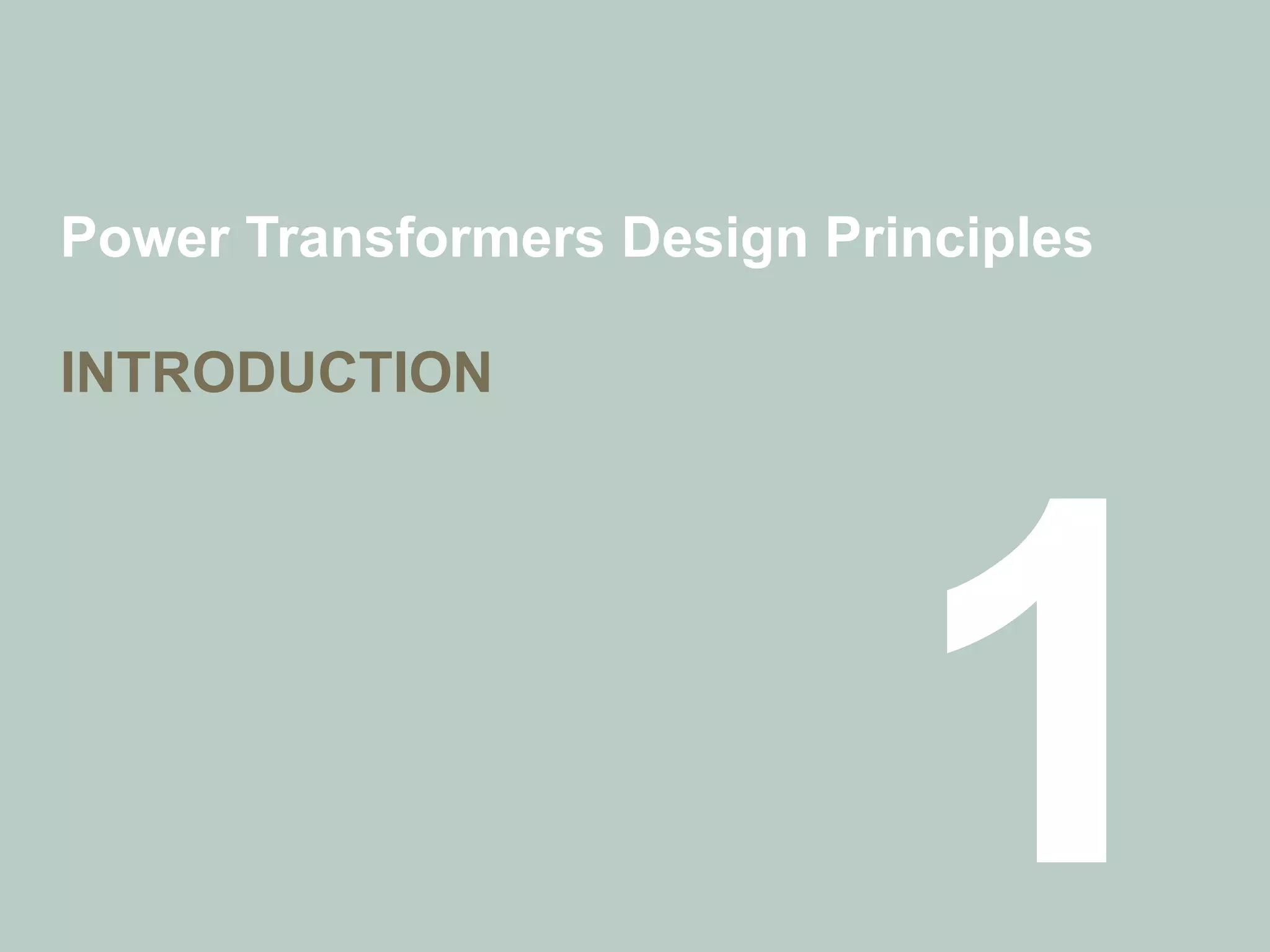 Power Transformers Design Principles
INTRODUCTION
 