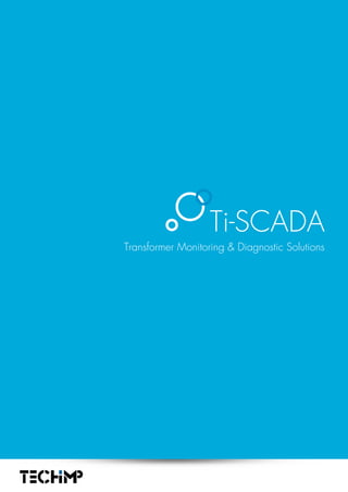 Ti-SCADA
Transformer Monitoring & Diagnostic Solutions
 