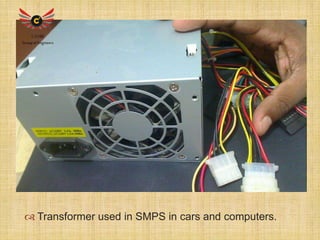 
C-CUBE 
Group of Engineers 
 Transformer used in SMPS in cars and computers. 
 