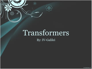 Transformers By: IV-Galilei 