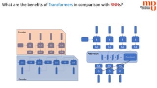 What are the benefits of Transformers in comparison with RNNs?
 