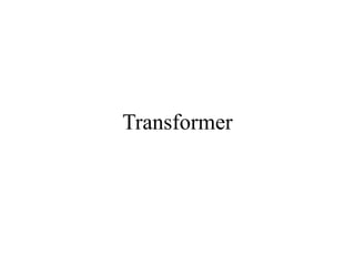 Transformer
 