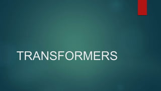 TRANSFORMERS
 