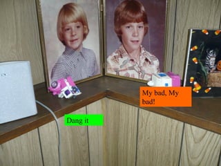 My bad, My bad! Dang it 