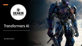 Transformers AI
By, Rahul Kumar
 