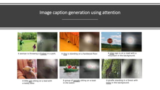 Image caption generation using attention
 