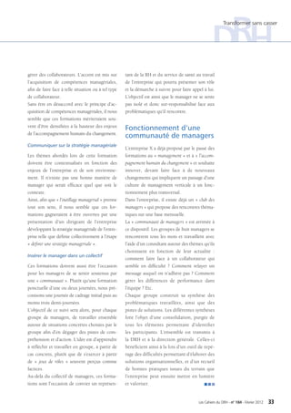 Transformer sans casser




gérer des collaborateurs. L’accent est mis sur       tant de la RH et du service de santé au travail
l’acquisition de compétences managériales,           de l’entreprise qui pourra présenter son rôle
afin de faire face à telle situation ou à tel type   et la démarche à suivre pour faire appel à lui.
de collaborateur.                                    L’objectif est ainsi que le manager ne se sente
Sans être en désaccord avec le principe d’ac-        pas isolé et donc sur-responsabilisé face aux
quisition de compétences managériales, il nous       problématiques qu’il rencontre.
semble que ces formations mériteraient sou-
vent d’être densifiées à la hauteur des enjeux
                                                     Fonctionnement d’une
de l’accompagnement humain du changement.
                                                     communauté de managers
Communiquer sur la stratégie managériale
                                                     L’entreprise X a déjà proposé par le passé des
Les thèmes abordés lors de cette formation           formations au « management » et à « l’accom-
doivent être contextualisés en fonction des          pagnement humain du changement » et souhaite
enjeux de l’entreprise et de son environne-          innover, devant faire face à de nouveaux
ment. Il n’existe pas une bonne manière de           changements qui impliquent un passage d’une
manager qui serait efficace quel que soit le         culture de management verticale à un fonc-
contexte.                                            tionnement plus transversal.
Ainsi, afin que « l’outillage managérial » prenne    Dans l’entreprise, il existe déjà un «  club des
tout son sens, il nous semble que ces for-           managers » qui propose des rencontres théma-
mations gagneraient à être ouvertes par une          tiques sur une base mensuelle.
présentation d’un dirigeant de l’entreprise          La « communauté de managers » est arrimée à
développant la stratégie managériale de l’entre-     ce dispositif. Les groupes de huit managers se
prise telle que définie collectivement à l’étape     rencontrent tous les mois et travaillent avec
« définir une stratégie managériale ».               l’aide d’un consultant autour des thèmes qu’ils
                                                     choisissent en fonction de leur actualité  :
Insérer le manager dans un collectif
                                                     comment faire face à un collaborateur qui
Ces formations doivent aussi être l’occasion         semble en difficulté  ? Comment relayer un
pour les managers de se sentir soutenus par          message auquel on n’adhère pas ? Comment
une « communauté ». Plutôt qu’une formation          gérer les différences de performance dans
ponctuelle d’une ou deux journées, nous pré-         l’équipe ? Etc.
conisons une journée de cadrage initial puis au      Chaque groupe construit sa synthèse des
moins trois demi-journées.                           problématiques travaillées, ainsi que des
L’objectif de ce suivi sera alors, pour chaque       pistes de solutions. Les différentes synthèses
groupe de managers, de travailler ensemble           font l’objet d’une consolidation, purgée de
autour de situations concrètes choisies par le       tous les éléments permettant d’identifier
groupe afin d’en dégager des pistes de com-          les participants. L’ensemble est transmis à
préhension et d’action. L’idée est d’apprendre       la DRH et à la direction générale. Celles-ci
à réfléchir et travailler en groupe, à partir de     bénéficient ainsi à la fois d’un outil de repé-
cas concrets, plutôt que de s’exercer à partir       rage des difficultés permettant d’élaborer des
de «  jeux de rôles  » souvent perçus comme          solutions organisationnelles, et d’un recueil
factices.                                            de bonnes pratiques issues du terrain que
Au-delà du collectif de managers, ces forma-         l’entreprise peut ensuite mettre en lumière
tions sont l’occasion de convier un représen-        et valoriser.                              QQQ



                                                                                            Les Cahiers du DRH - n° 184 - Février 2012   33
 