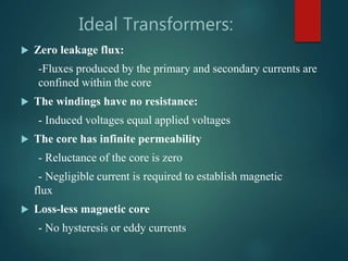 Ideal transformer
V1 – supply voltage ; I1- no-load input current ;
V2- output voltage; I2- output current
Im- magnetizing...