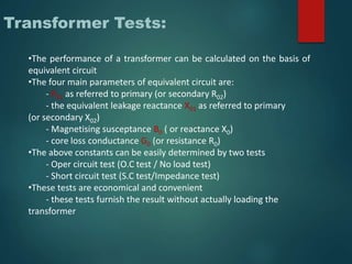 Transformer Efficiency:
Transformer efficiency is defined as (applies to motors, generators and
transformers):
%100
in
o...