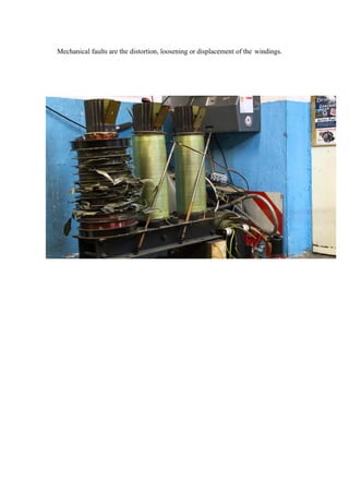 Mechanical faults are the distortion, loosening or displacement of the windings.
 