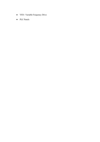 ● VFD - Variable Frequency Drive
● PLC Panels
 