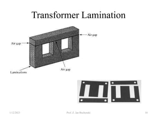 Transformer Lamination
1/12/2023 Prof. Z. Jan Bochynski 10
 