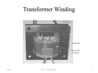 Transformer Winding
1/12/2023 Prof. Z. Jan Bochynski 12
 