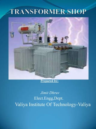 Prepared by:


            Jimit Dhruv
         Elect.Engg,Dept.
Valiya Institute Of Technology-Valiya
 