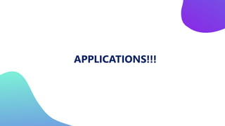 APPLICATIONS!!!
 