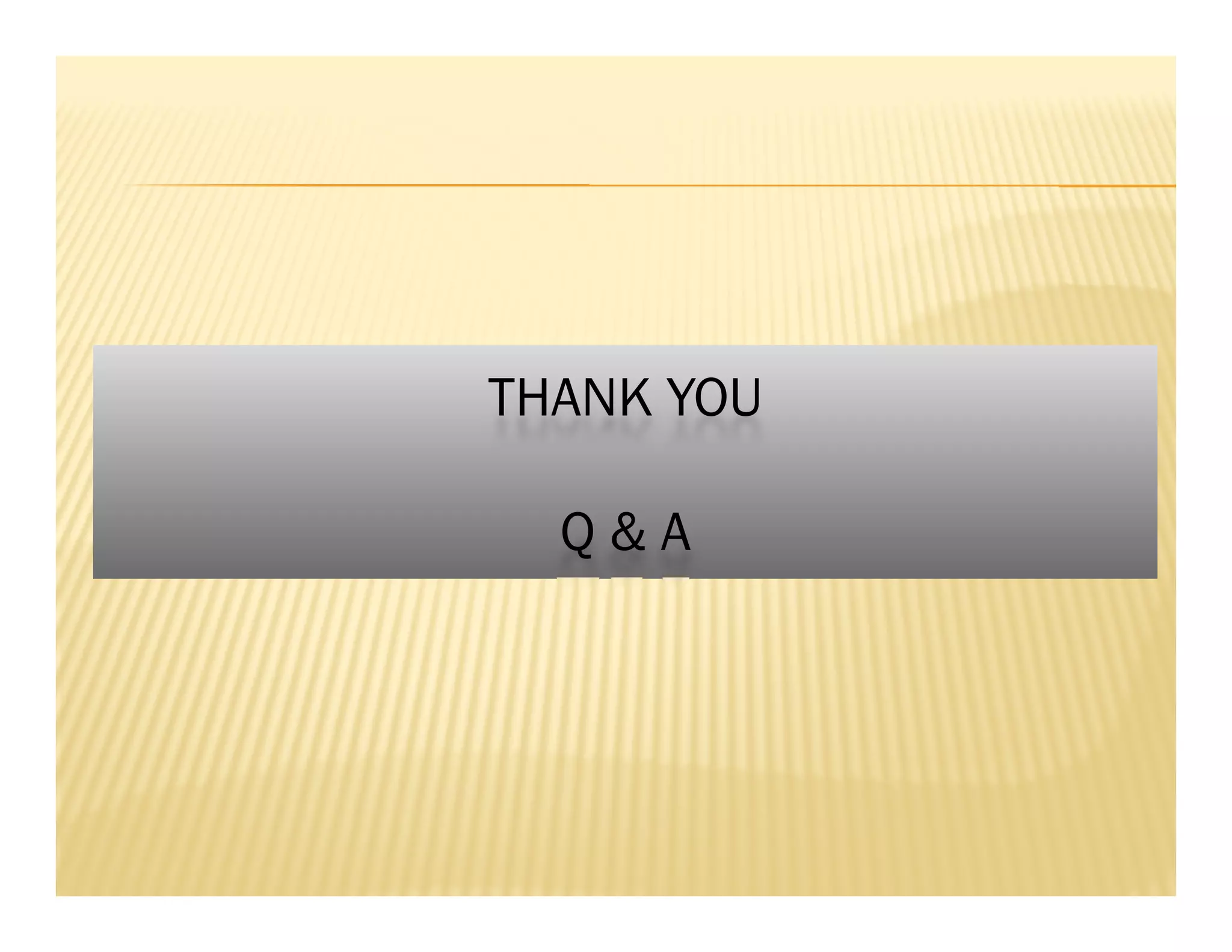 THANK YOUTHANK YOUOU
Q & A
OU
Q & AQ & AQ & A
 