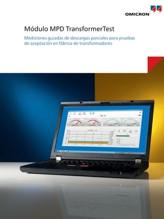 Módulo MPD TransformerTest
Mediciones guiadas de descargas parciales para pruebas
de aceptación en fábrica de transformadores
 