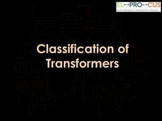 Classification of
Transformers
 