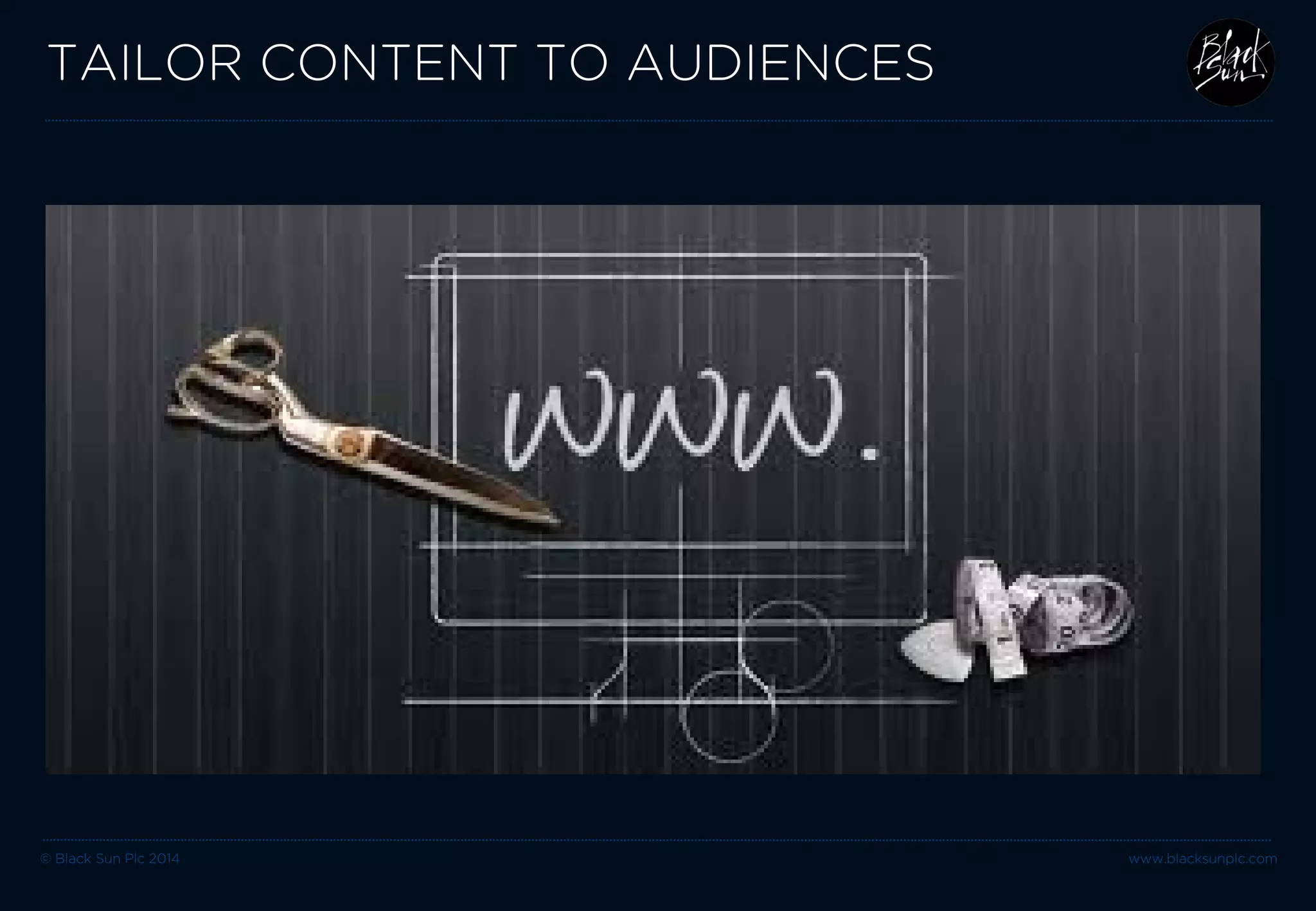 © Black Sun Plc 2014 www.blacksunplc.com 
TAILOR CONTENT TO AUDIENCES 
DE BEERS IMAGES  