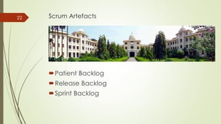Scrum Artefacts
Patient Backlog
Release Backlog
Sprint Backlog
22
 